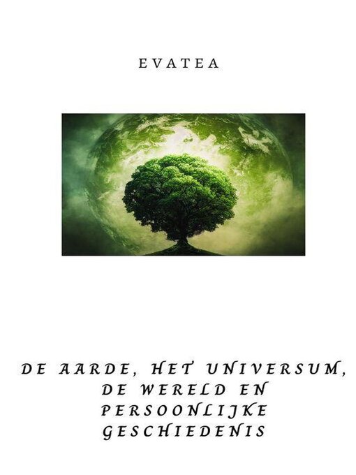 Title details for De aarde, het universum, de wereld en persoonlijke geschiedenis by Evatea - Available